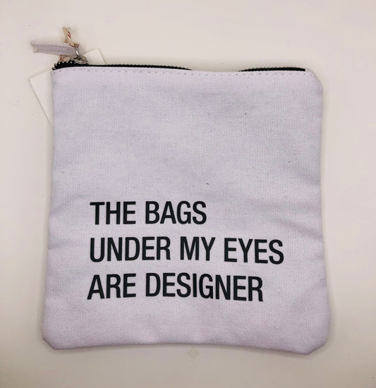 Bags Under My Eyes are Designer